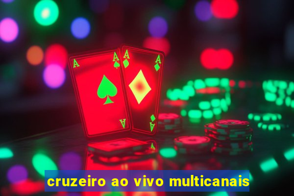 cruzeiro ao vivo multicanais